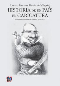 Historia de un país en caricatura Caricatura mexicana de combate 1821-1872 SD-02-6071616548