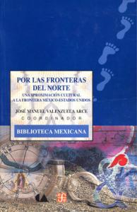 Por las fronteras del norte. Una aproximación cultural a la frontera México-Estados Unidos SD-02 9681656261