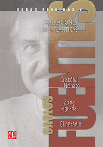 Obras reunidas V Fabulaciones trasatlánticas Cristóbal Nonato Zona sagrada y El naranjo SD-02 9786071612366 
