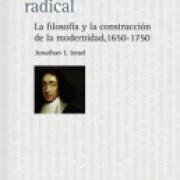 La ilustración radical La filosofía y la construcción de la modernidad, 1650-1750-02-6071608813