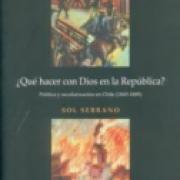 ¿Qué hacer con Dios en la república? Política y secularización en Chile (1845-1885)-sd-02-9562890643