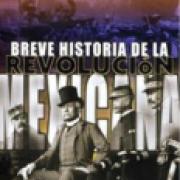 Breve historia de la Revolución mexicana, I. Los antecedentes y la etapa maderista-SD-02-9681605896