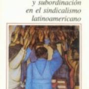 Autonomía y subordinación en el sindicalismo latinoamericano-SD-02-9681642465
