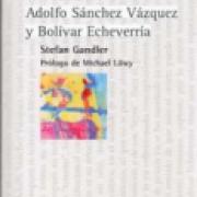 Marxismo crítico en México: Adolfo Sánchez Vázquez y Bolívar Echeverría SD-02 9681684044