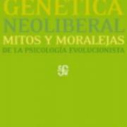 Genética neoliberal: Mitos y moralejas de la psicología evolucionista SD-02 9786071608680 